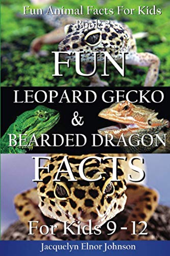 Fun Leopard Gecko and Bearded Dragon Facts For Kids 9 - 12 (Fun Animal Facts for Kids)