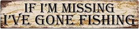 snowsun Metal Sign If I'm Missing I've Gone Fishing Vintage Signs Retro Tin Signs Aluminum Sign for Kitchen Home Garden Wall Bar Cafe Decor 4x16 Inches