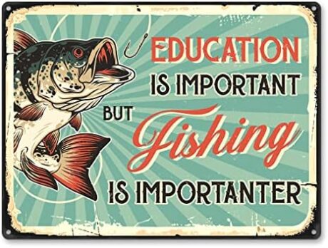 Vintage Fishing Sign - Education Is Important But Fishing Is Importanter, Wall Art for Lake House, Man Cave, Office, Aluminum, Rust Free, 9" x 11", Pre-Drilled Holes, Weather Resistant